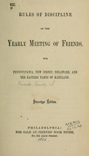 Cover of: Rules of discipline of the Yearly Meeting of Friends for Pennsylvania, New Jersey, Delaware, and the eastern parts of Maryland