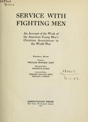 Cover of: Service with fighting men by editorial board: chairman: William Howard Taft; managing editor: Frederick Harris; associate editors: Frederic Houston Kent: William J. Newlin.