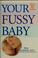 Cover of: Your fussy baby