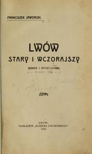 Cover of: Lwów stary i wczorajszy by Franciszek Jaworski