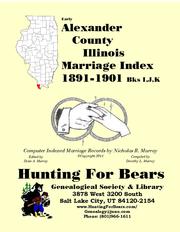 Early Alexander County Illinois Marriage Records Books I,J,K 1891-1901 by Nicholas Russell Murray