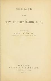 Cover of: The life of the Rev. Robert Baird, D. D.