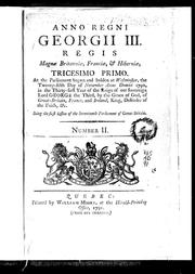 Cover of: Anno regni Georgii III, regis Magnæ Britanniæ, Franciæ, & Hiberniæ, tricesimo primo: at the Parliament begun and holden at Westminster, the twenty-fifth day of November anno domini 1790, in the thirty-first year of the reign of our Sovereign Lord George the Third, by the Grace of God, of Great Britain, France, and Ireland, King, Defender of the Faith, &c. : being the First Session of the Seventeenth Parliament of Great Britain