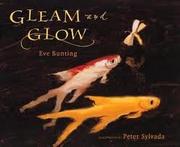 Cover of: Gleam and Glow by Eve Bunting, Peter Sylvada