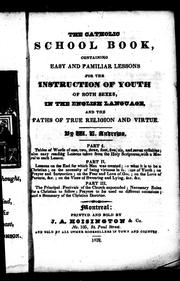 Cover of: The Catholic school book: containing easy and familiar lessons for the instruction of youth of both sexes in the English language and the paths of the true religion and virtue