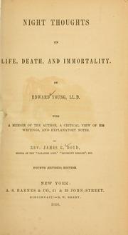 Cover of: Night thoughts on life, death, and immortality by Edward Young: with a memoir of the author, a critical view of his writings, and explanatory notes