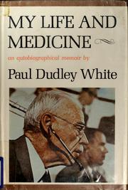 Cover of: My life and medicine by Paul Dudley White