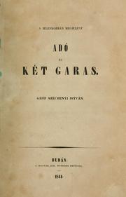 Cover of: A jelenkorban megjelent adó és két garas by Széchenyi, István gróf, Széchenyi, István gróf