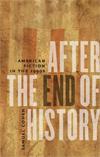 Cover of: After the end of history: American fiction in the 1990s