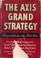 Cover of: The axis grand strategy