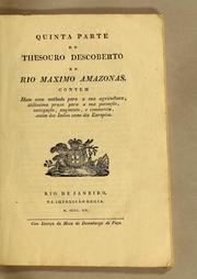 Cover of: Quinta parte do thesouro descoberto no rio maximo Amazonas: Contem hum novo methodo para a sua agricultura, utilissima praxe para a sua povoação, navegação, augmento, e commercio, assim dos indios como dos europêos