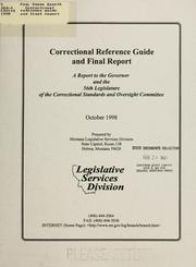 Correctional reference guide and final report by Montana. Legislature. Correctional Standards and Oversight Committee., Montana. Legislature. Correctional Standards and Oversight Committee