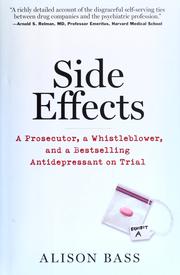Cover of: Side effects: a prosecutor, a whistleblower, and a bestselling antidepressant on trial