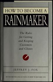 Cover of: How to become a rainmaker by Jeffrey J. Fox