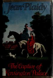 Cover of: The captive of Kensington Palace by Jean Plaidy [i.e. E. Hibbert].