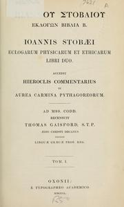 Cover of: [Iōannou Stobaiou Eklogōn biblia 2]: Ioannis Stobaei Eclogarum physicarum et ethicarum libri duo.  Accedit Hieroclis Commentarius in Aurea carmina Pythagoreorum