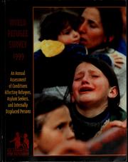 Cover of: World Refugee Survey 1999: An Annual Assessment of Conditions Affecting Refugees, Asylum Seekers, and Internally Displaced Persons (World Refugee Survey)