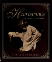 Cover of: Heartstrings of laughter & love: a tribute to mothers