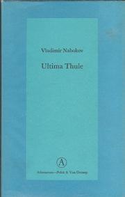 Cover of: Ultima Thule by Vladimir Nabokov ; vert. [uit het Engels] door Anneke Brassinga & Peter Verstegen