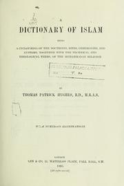 Cover of: A dictionary of Islam: being a cyclopaedia of the doctrines, rites, ceremonies, and customs, together with the technical and theological terms, of the Muhammadan religion