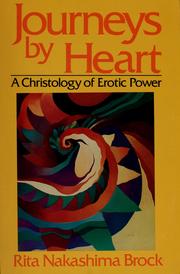 Cover of: Journeys by heart by Rita Nakashima Brock, Rita Nakashima Brock