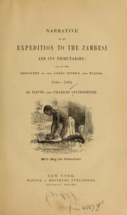 Cover of: Narrative of an expedition to the Zambesi and its tributaries: and of the discovery of the lakes Shirwa and Nyassa. 1858-1864