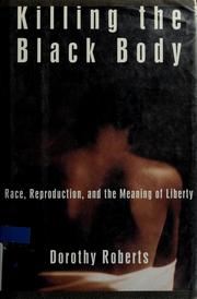 Cover of: Killing the black body by Dorothy E. Roberts
