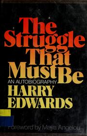 Cover of: The struggle that must be | Edwards, Harry