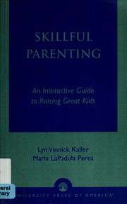 Cover of: Skillful parenting by Lyn Vinnick Kaller, Lyn Vinnick Kaller