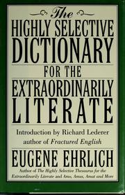 Cover of: The highly selective dictionary for the extraordinarily literate by Eugene H. Ehrlich