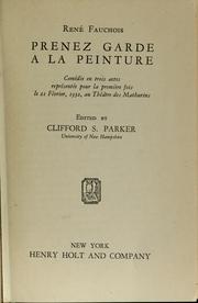 Cover of: Prenez garde à la peinture: comédie en trois actes représentée pour la première fois le 21 février, 1932, au Théâtre des Mathurins