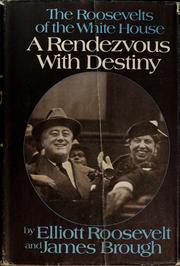 Cover of: A rendezvous with destiny: the Roosevelts of the White House