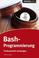 Cover of: Bash-Programmierung