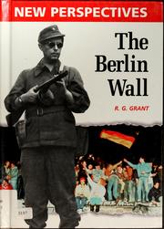 Cover of: The Berlin Wall by R. G. Grant