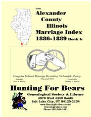 Cover of: Alexander Co IL Marriages bk G 1886-1889 by Compiled by Dorothy L Murray