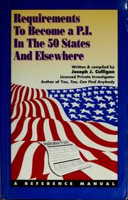 Cover of: Requirements to become a P.I. in the 50 states and elsewhere: a reference manual