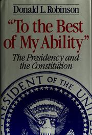 Cover of: To the best of my ability: the presidency and the Constitution