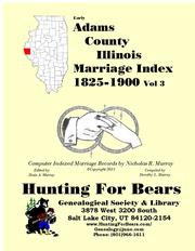 Early Adams County Illinois Marriage Records Vol 3 1825-1900 by Nicholas Russell Murray