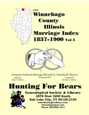 Early Winnebago County Illinois Marriage Index Vol 3 1837-1900 by Nicholas Russell Murray