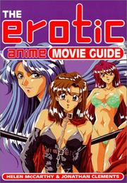 Cover of: The Erotic Anime Movie Guide by Helen McCarthy, Jonathan Clements