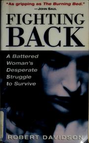 Cover of: Fighting back: a battered woman's desperate struggle to survive