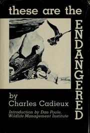 Cover of: These are the endangered | Charles L. Cadieux