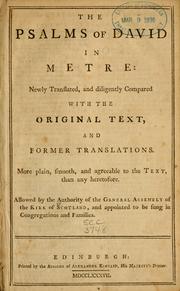 Cover of: The Psalms of David in metre: newly translated, and diligently compared with the original text, and former translations ; more plain, smooth, and agreeable to the text, than any heretofore