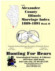 Cover of: Alexander Co IL Marriages Vol H 1889-1891: Computer Indexed Illinois Marriage Records by Nicholas Russell Murray
