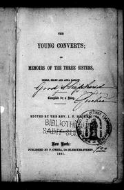 The Young converts, or, Memoirs of the three sisters, Debbie, Helen and Anna Barlow by J. C. Smalley