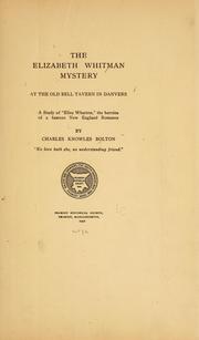 The Elizabeth Whitman mystery at the old Bell tavern in Danvers by Bolton, Charles Knowles, Bolton, Charles Knowles