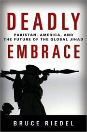 Cover of: DEADLY EMBRACE: PAKISTAN, AMERICA AND THE FUTURE OF GLOBAL JIHAD by Bruce O. Riedel