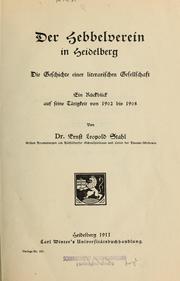 Cover of: Der Hebbelverein in Heidelberg: die Geschichte einer literarischen Gesellschaft.  Ein Rückblick aus seiner Tätigkeit von 1902 bis 1908