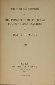 Cover of: The first six chapters of the Principles of political economy and taxation of David Ricardo, 1817.