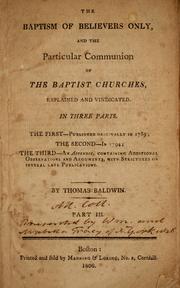 Cover of: The baptism of believers only and the particular communion of the Baptist churches, explained and vindicated